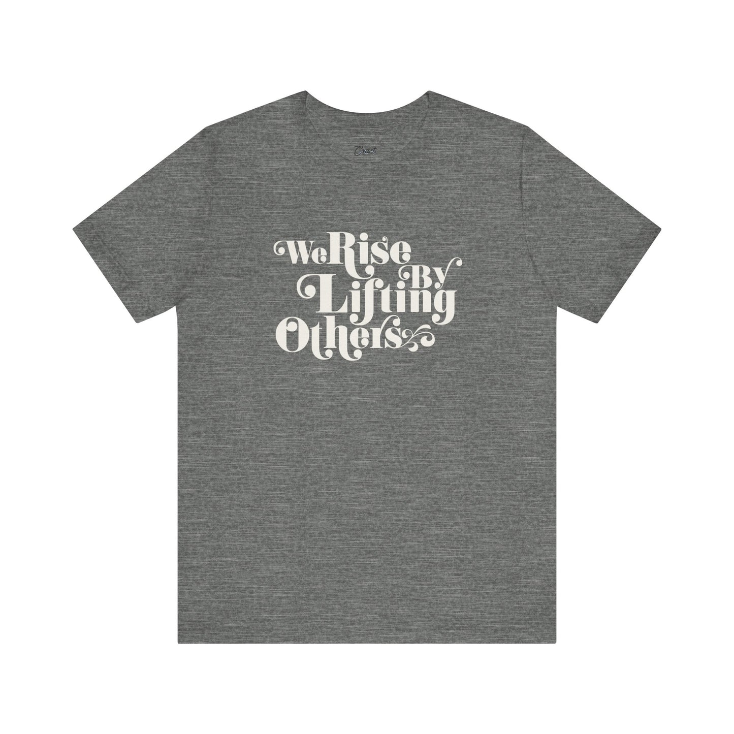 We Rise By Lifting Others Tee